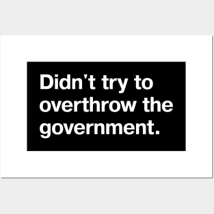 Didn't try to overthrow the government. Posters and Art